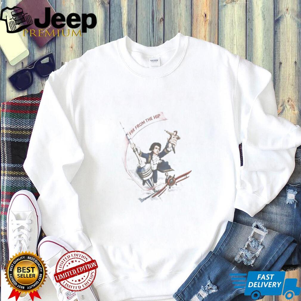 Fire From The Hip Shirt