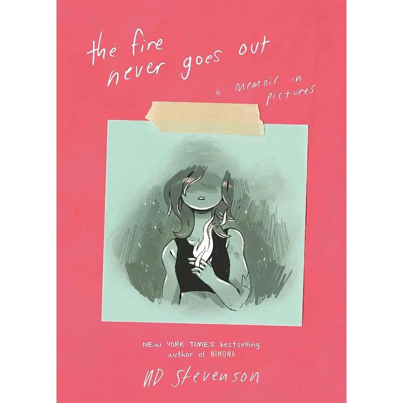 Fire Never Goes Out: A Memoir in Picture by ND Stevenson, paperback graphic novel