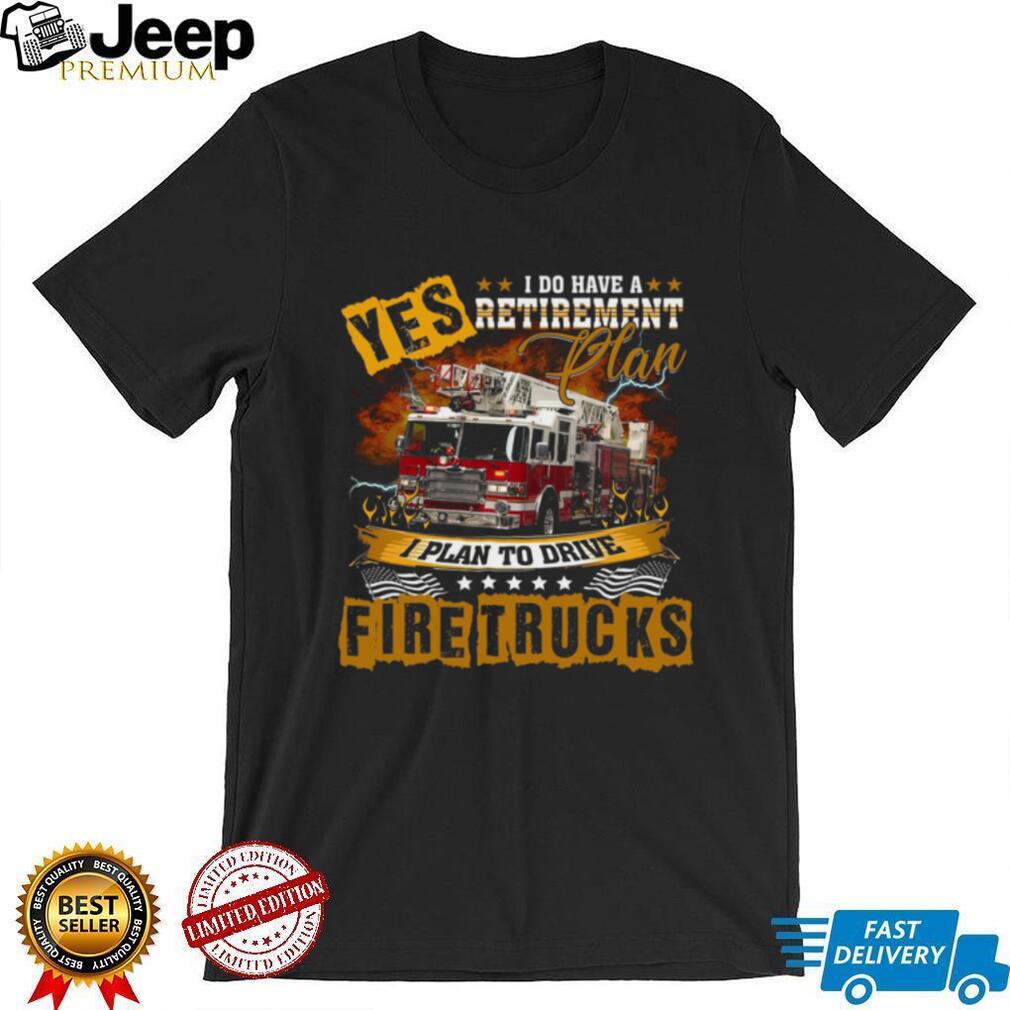 Firefighter Retirement Plan Fire Truck Hobby Shirt