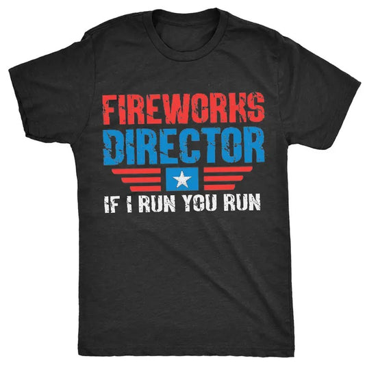 Fireworks Director If I Run You Run T-Shirt, Celebration of Patriotic Pride at 4th Of July Independence Day T-shirt, Graphic Printed Unisex Cotton T-shirts in all Sizes for Men and Women