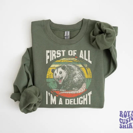 First Of All I'm A Delight Sweatshirt Possum Shirt Self Love Shirt Sarcastic T-shirt Adult Humor T-shirts Funny Possum Crewneck Cs609 Cotton Menswear
