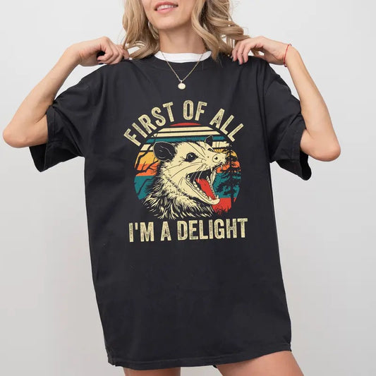 First Of All I'm A Delight Vintage Comfort Colors Shirt, Funny Opossum Retro Graphic Printed Tee, I'm A Delight Unhinged Shirt, Funny T-shirt For Women, Sarcastic Women Shirt, Women's Top, Womenswear, Cotton Fabric Relaxed Fit Chic Style