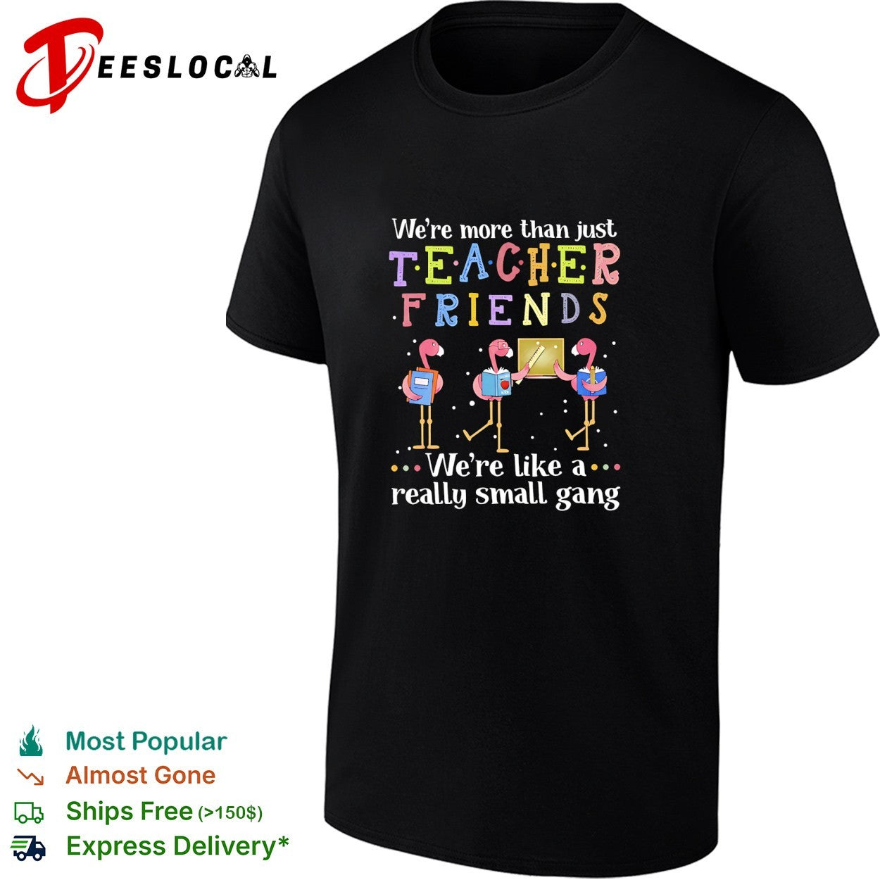 Flamingo we’re more than just teacher friends were like a really small gang shirt
