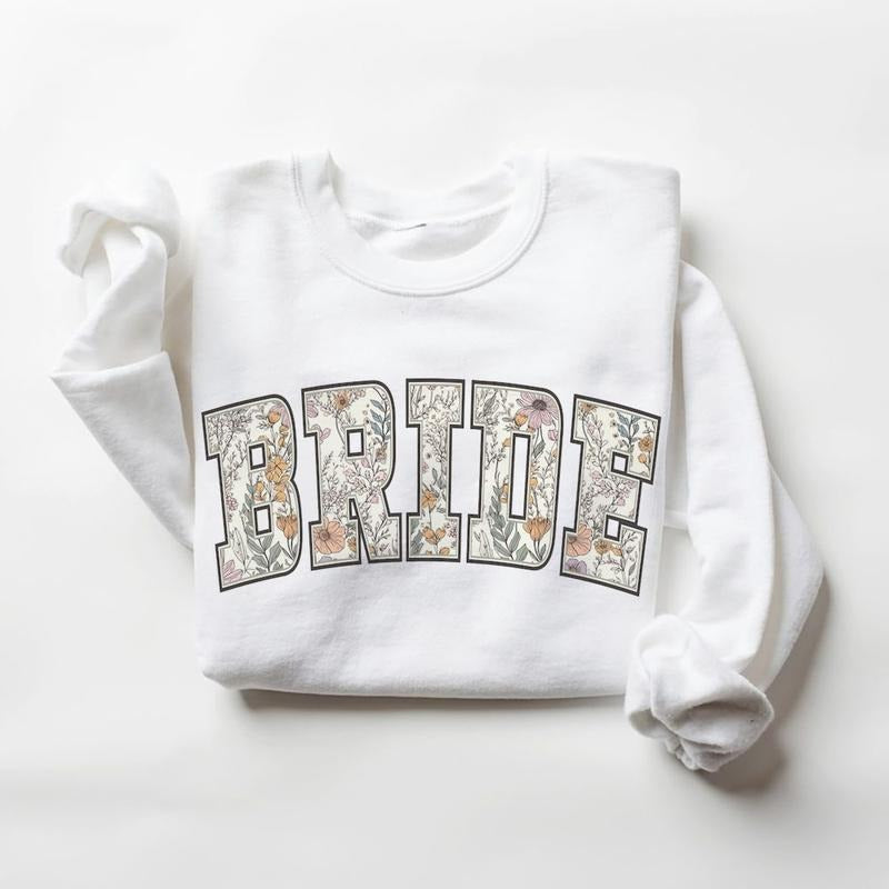 Floral Bride Sweatshirt or Hoodie, Engaged T-shirt Bride to Be Pullover, Wedding Shirt, Bridal Shower Gifts, Engagement Gifts