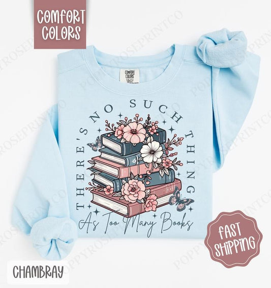 Floral Too Many Books Comfort Colors Sweatshirt, Cute Book Lover Crewneck, Trendy Bookworm Women's Sweater, Gift for Her