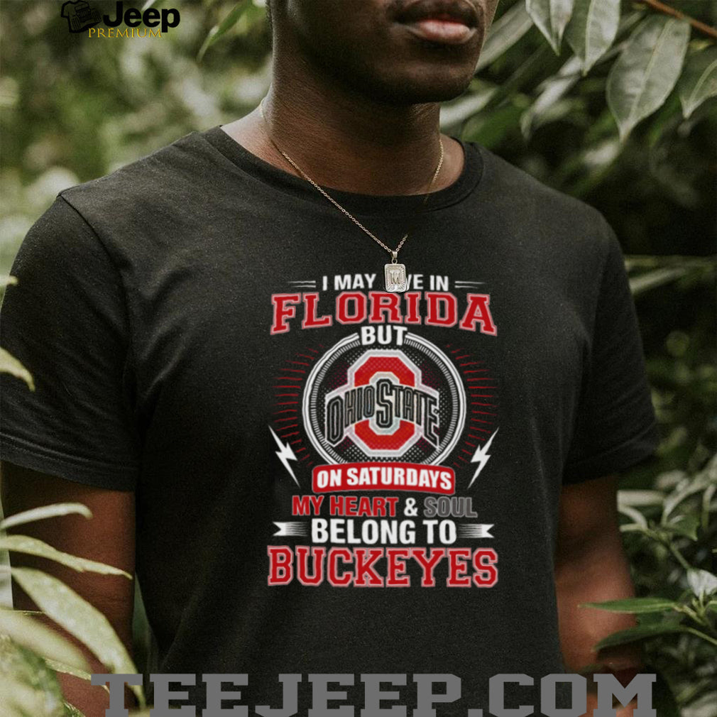 Florida Resident Ohio State Heart Soul Buckeyes Saturday Football T Shirt