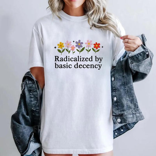 Flowers Social Justice Activist TShirt, Basic Decencyyy Unisex Tee, Graphic Socialist Support Cotton T-Shirt