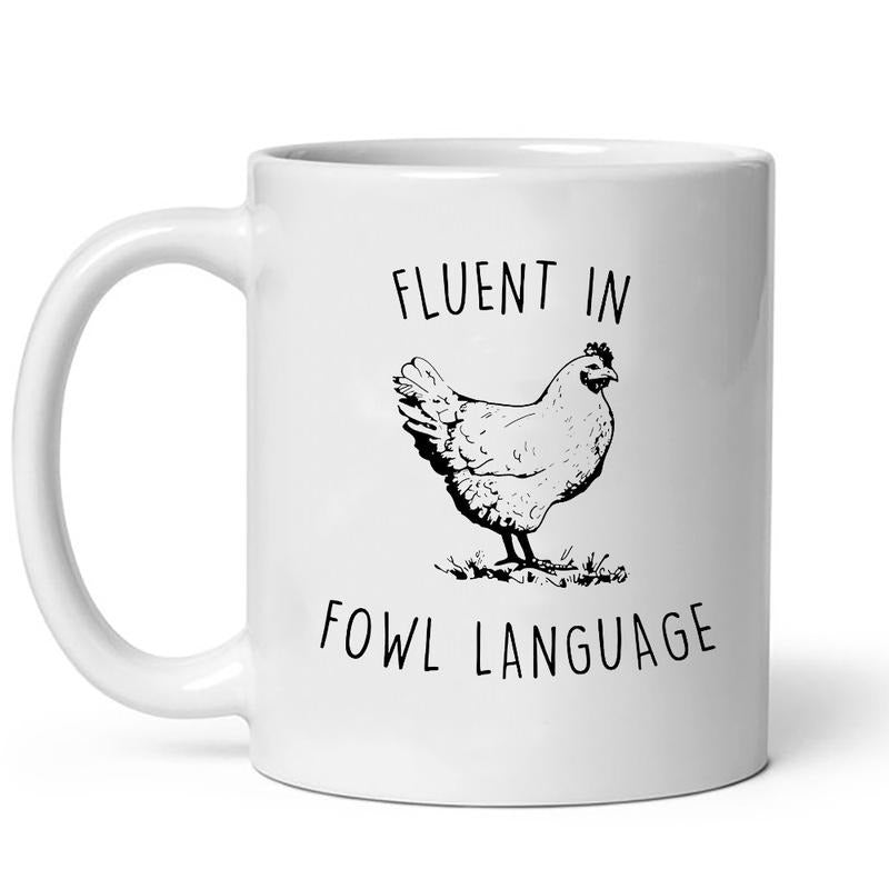 Fluent In Fowl Language Chicken Mug, Crazy Chicken Lady, Funny Lover Gifts Dad, Mom Farmer Country Girl Coffee Mug Ceramic Drinkware