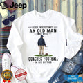 Football Coach Never Underestimate An Old Man In His Sixties Retro Sports Men Shirt