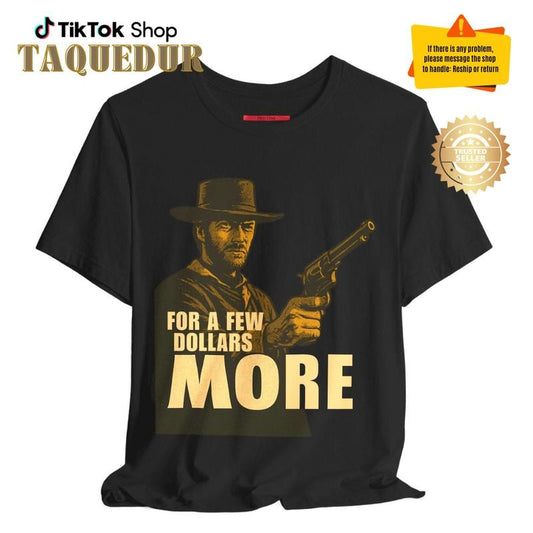 For a few dollars more - Retro Western Graphic Tee, Clint Eastwood T-Shirt