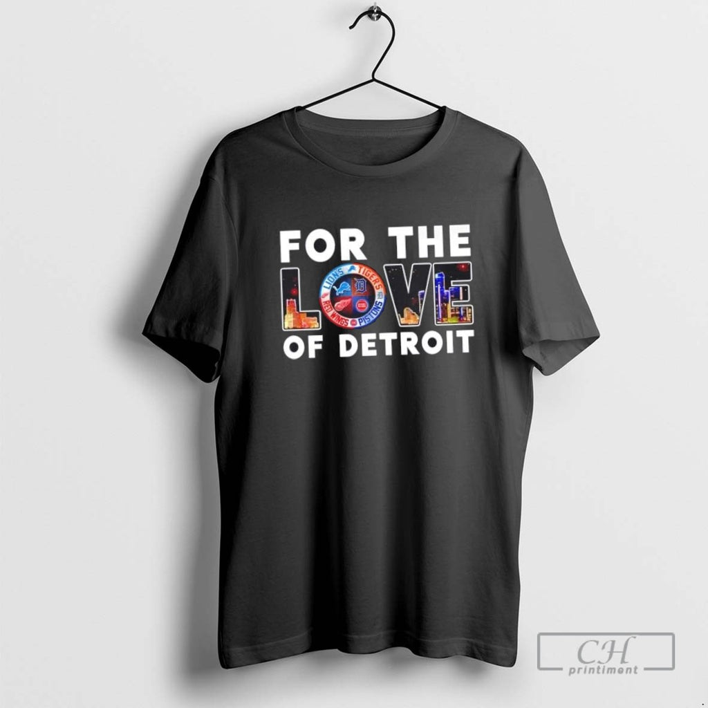 For The Love Of Detroit Sports Lions Tigers Red Wings Pistons T Shirt Sweater