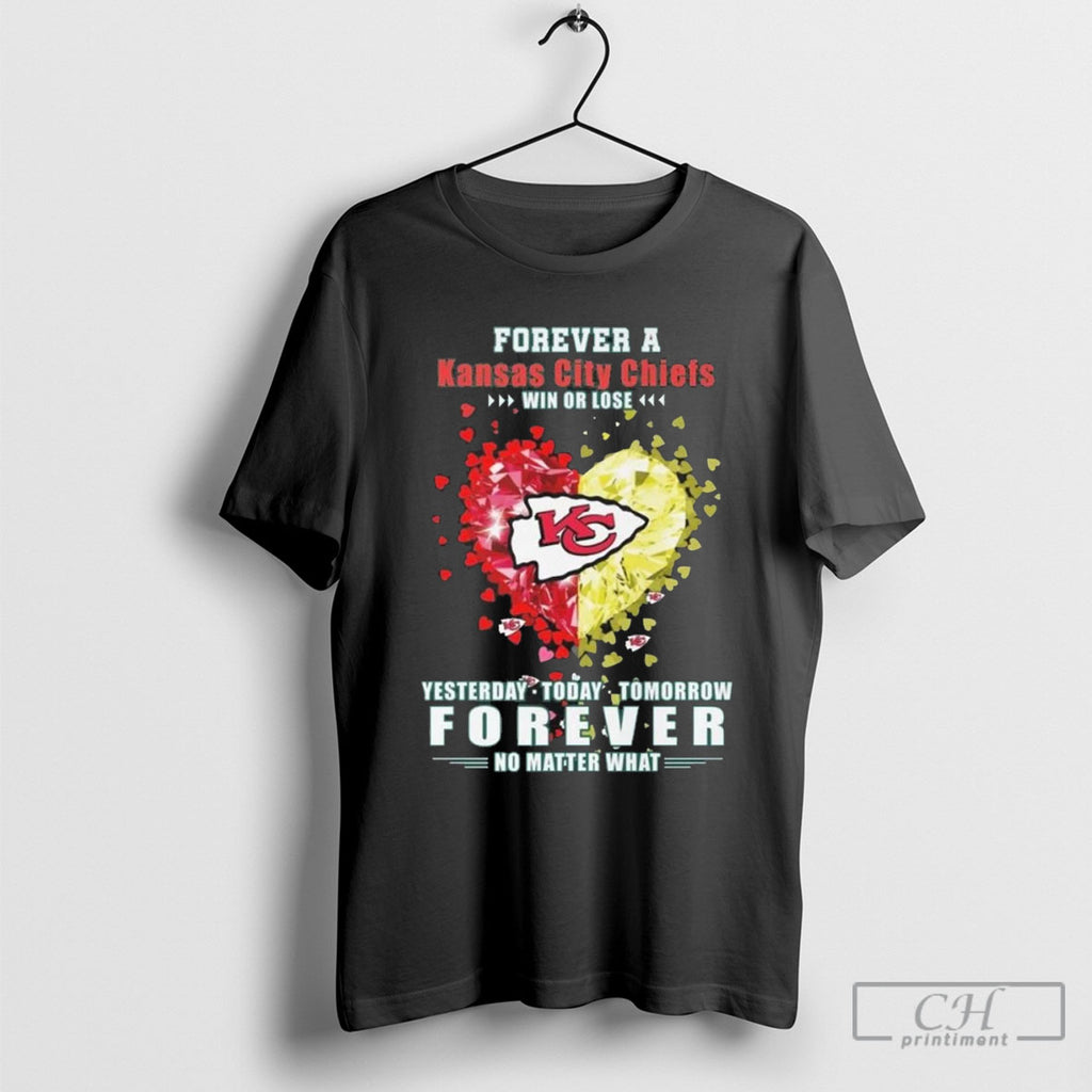 Forever A Kansas City Chiefs Win Or Lose Yesterday Today Tomorrow Forever No Matter What