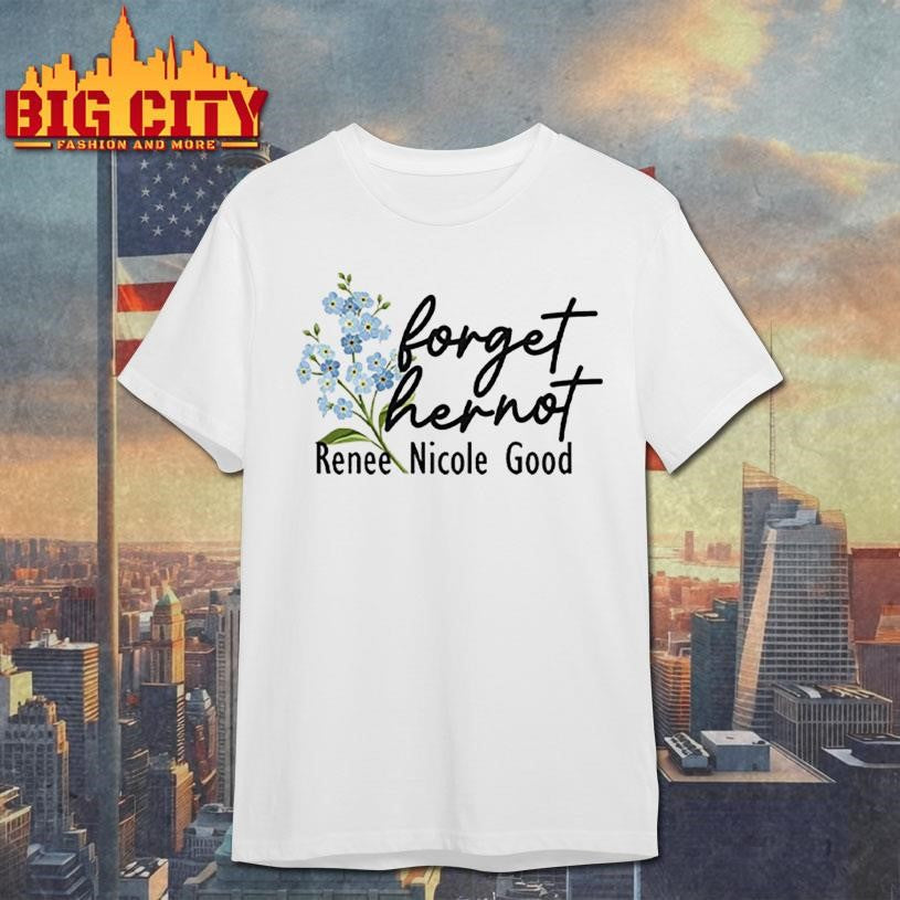 Forget Her Not Renee Nicole Good Shirt