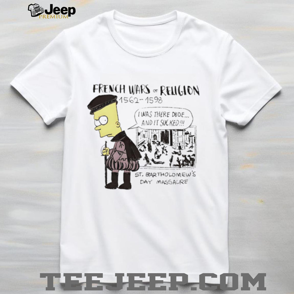 French Wars of Religion Bart Simpson St. Bartholomew’s Day Massacre Parody T Shirt