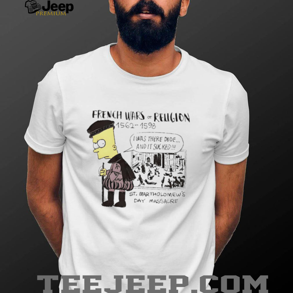 French Wars of Religion Bart Simpson St. Bartholomew’s Day Massacre Parody T Shirt