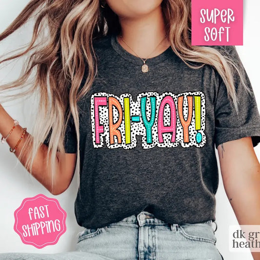 Fri-Yay Shirt, Teacher Shirt, Friday Shirt for Teacher Appreciation Gift, Oversized Shirt, Gift for Teacher, Yay Friday Tshirt Comfort Cotton