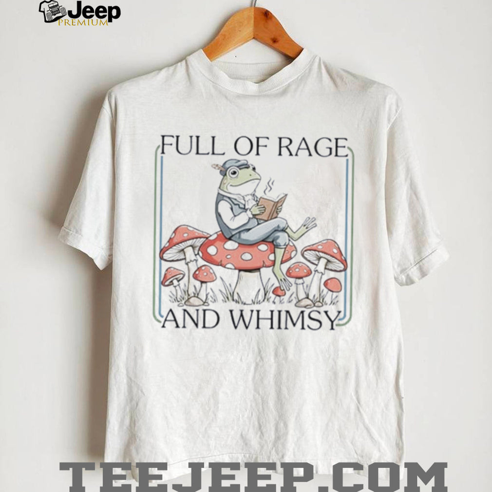 Frog Full Of Rage and Whimsy shirt