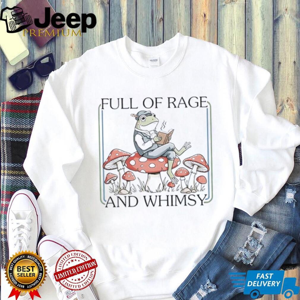 Frog Full Of Rage and Whimsy shirt