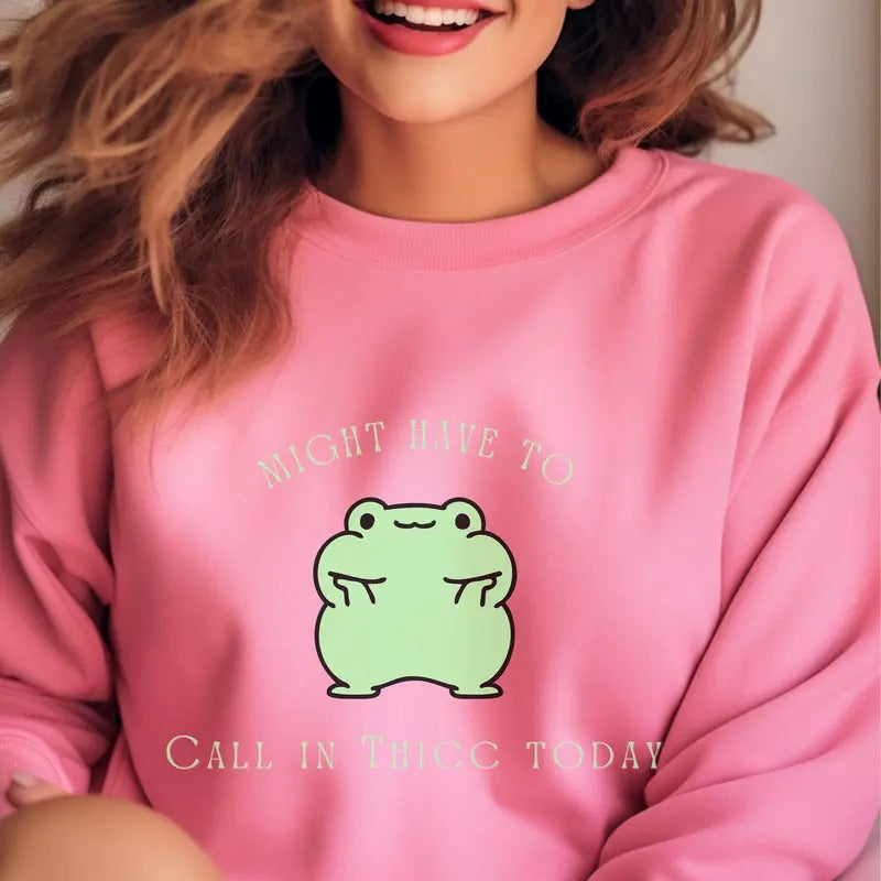 Frog Thicc Frog Frog Shirt Funny Gen Z Shirts Cute Frog Frog T Shirt Calling In Thicc Today Shirt Better Call In Thicc Shirt Frog Sweatshirt  sweater and hoodie