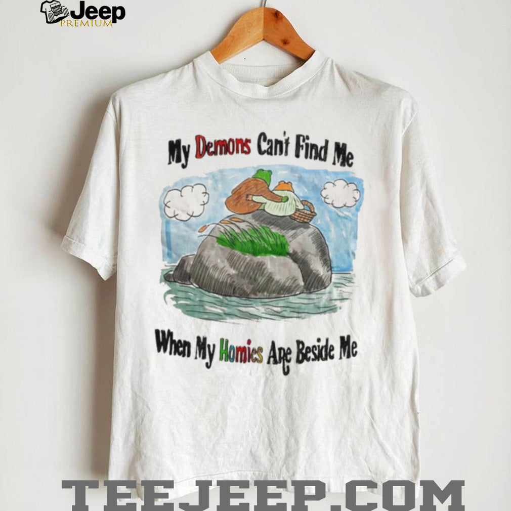 Frog and Toad My Demons Can’t Find Me When My Homies Are Beside Me shirt
