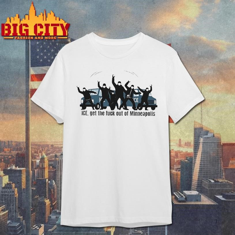 Fuck Ice Get The Fuck Out Of Minneapolis Shirt
