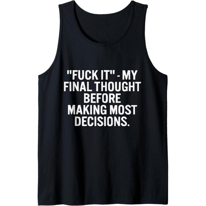 Fuck It My Final Thought Funny Adult Humor Tank Top MADE IN USA