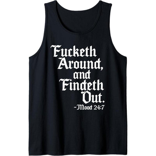 Fucketh Around Fuck Around Find Out Shirt Old English Verse Tank Top MADE IN USA