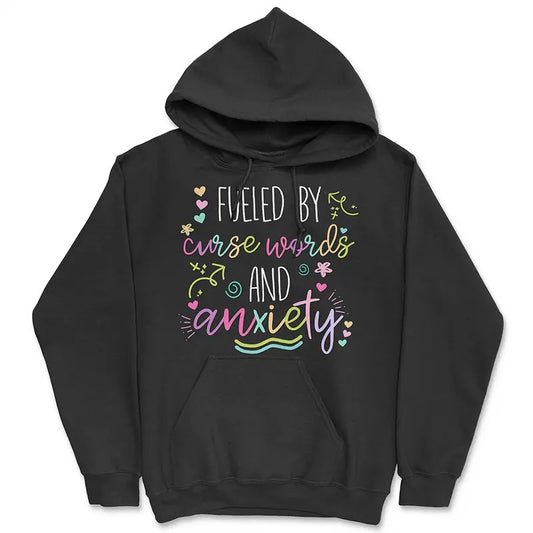 Fueled By Curse Words And Anxiety Cute Hoodie - Women's Pullover T-Shirts, Sweatshirt | WearSparks.com
