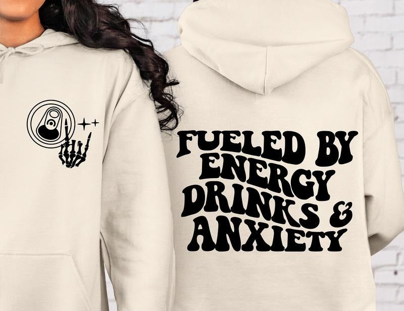 Fueled By Energy Drinks And Anxiety Hoodie Energy Drink Hoodie Energy Drink Addict Gift Mental Health Hoodie Depression Anxiety Hoodie TK43GD