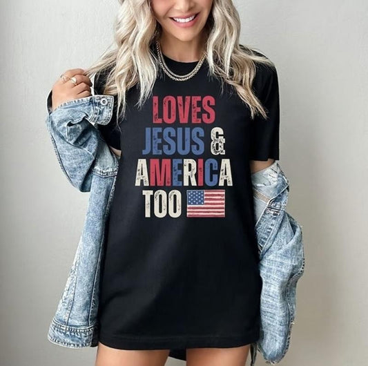 Fun Patriotic T-Shirt - Loves Jesus & America Too - 4th of July Shirt - American