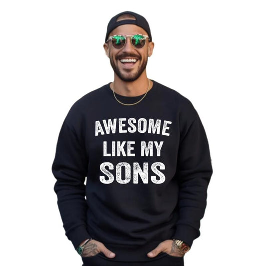 Fun Tshirt For Men, Fathers Day Gift From Sons Hoodie, Gift From Sons To Dad, Awesome Like My Sons Sweatshirt, Unisex Crewneck Pullover Tee, Casual Clothing