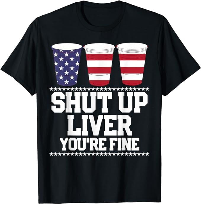 Funny 4th of July Shirts For Men, SHUT UP LIVER YOU'RE FINE Beer Cups T-Shirt Menswear Top Casual Cotton Basic Fashion