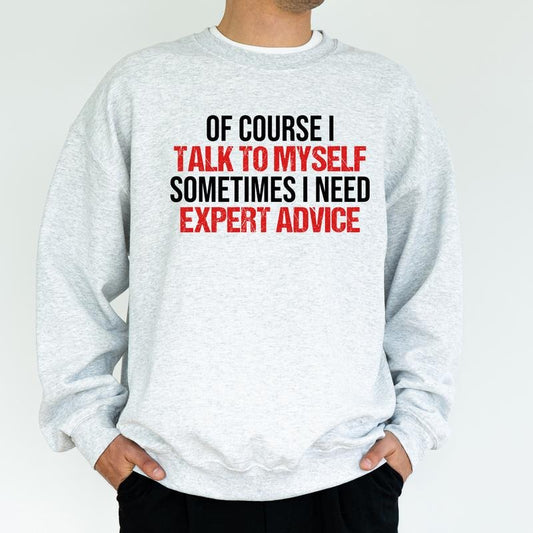 Funny Advice Sweatshirt for Men and Women, Sarcastic Crewneck, Humorous Saying Unisex Pullover, Sassy Attitude Top for Him, Cotton Fabric Menswear