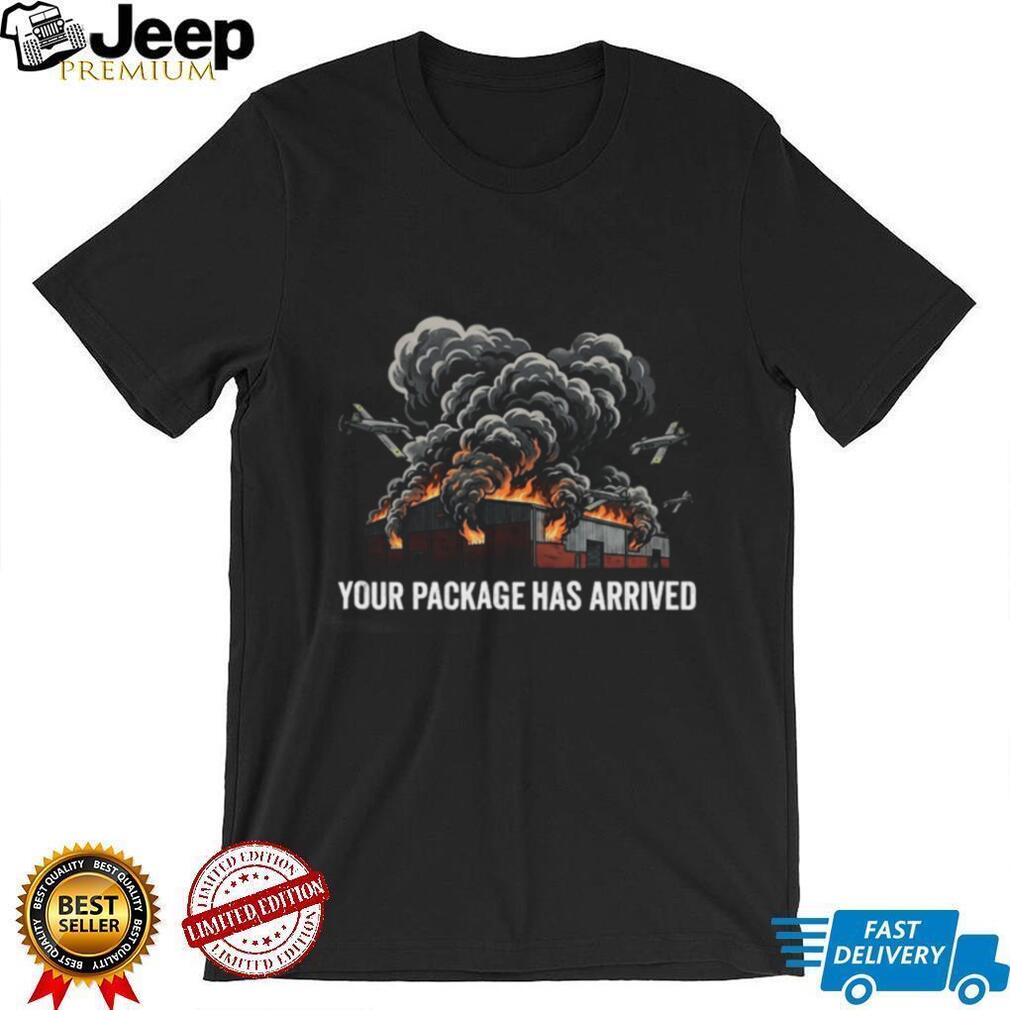 Funny Airplane War Building Fire Your Package Has Arrived Shirt