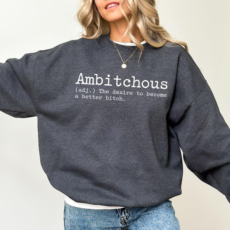 Funny Ambitchous Sweatshirt, Funny Ambitchous Definition Crewneck, Sarcastic Long Sleeved Pullover, Adult Humor Sweater