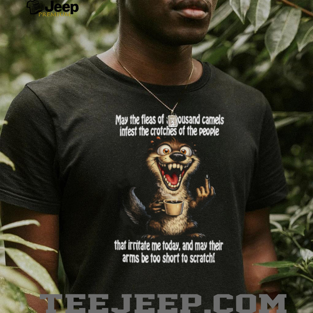 Funny Angry Otter Fleas Of A Thousand Camels Sarcastic Coffee T Shirt