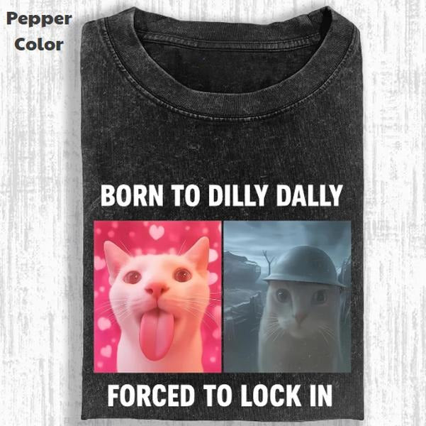 Funny Animal Vintage Graphic Tee, Born To Dilly Dally T-Shirt, Stupid Cat Animal Shirt, Unisex Meme Cringe Funny Shirt, Menswear Womenswear Streetwear Cotton Comfort