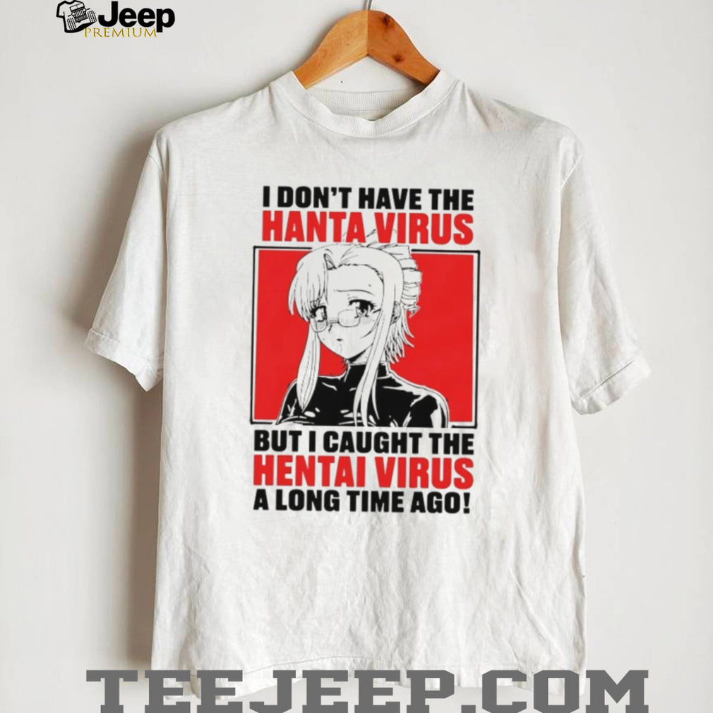 Funny Anime I Caught The Hentai Virus Parody T Shirt