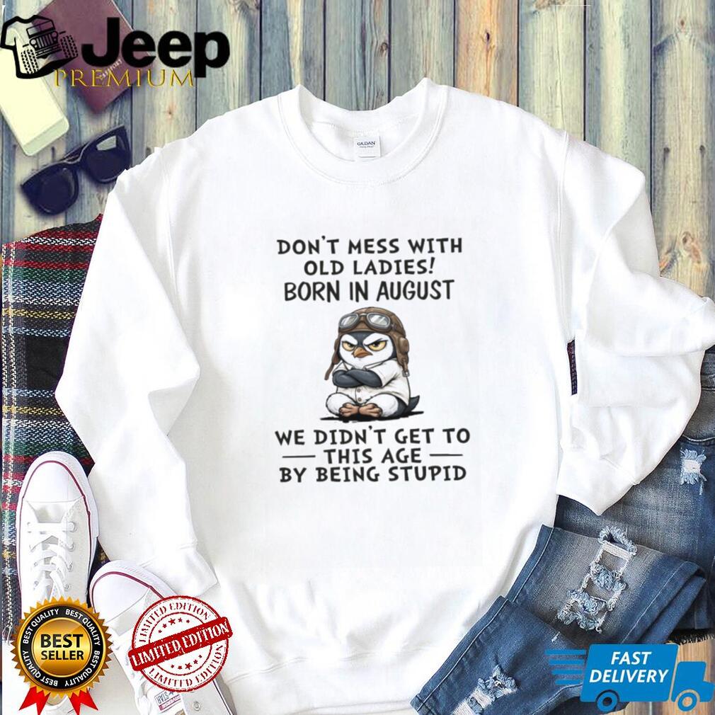 Funny August Birthday Penguin Old Ladies Wisdom Gift T Shirt