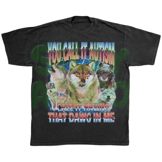 Funny Autism Shirt, That Dawg In Me Ironic Shirt, Neurodivergent Wolf Meme Gift, Autistic Pride, Sarcastic Autistic Adult Clothing Cotton Womenswear