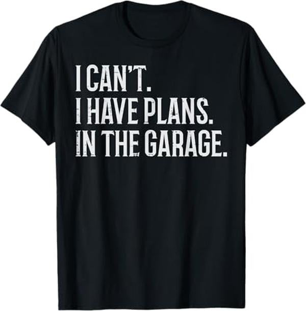 Funny Auto Mechanic Shirt, I Cant I Have Plans In The Garage Funny Car Mechanic Men Dad T-Shirt