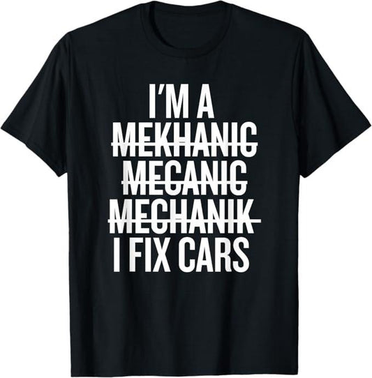 Funny Auto Mechanic Shirt, I'm a Mekhanic Mecanic Mechanik I Fix Cars Funny Mechanic T-Shirt - Menswear Casual Cotton