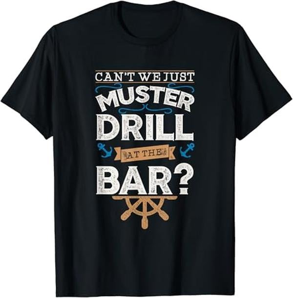 Funny Bar Shirts, Can't We Just Muster Drill At The Bar T-Shirt Menswear Top - Funny Shirts For Night Out Casual Classic