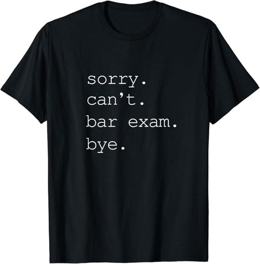 Funny Bar Shirts, Sorry Can't Bar Exam Bye T-Shirt Menswear Top - Funny Shirts For Night Out Casual Classic