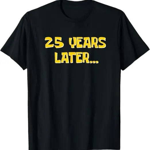 Funny Birthday Shirts, 25 Years Later Funny Millennial 25th Birthday T-Shirt For Men - Menswear Top
