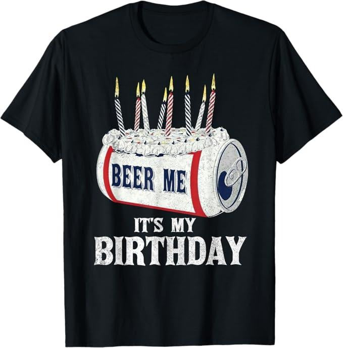Funny Birthday Shirts, Beer Me Its My Birthday Funny Drinking Party T-Shirt For Men - Menswear Top