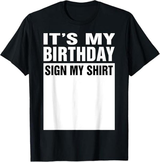 Funny Birthday Shirts, It's My Birthday Sign My Funny Gifts T-Shirt - Menswear Top