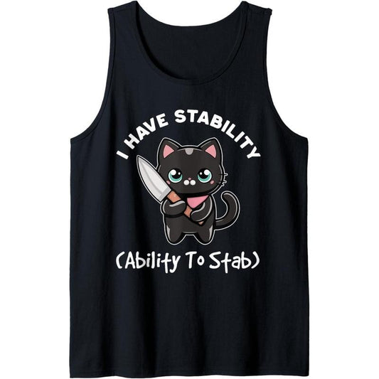 Funny Black Cat I Have Stability Ability To Stab Cat Meme Tank Top Made in USA