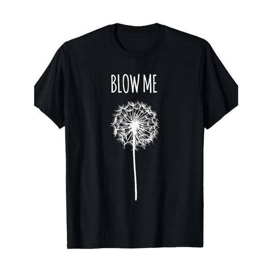 Funny Blow Me Dandelion Flower Puff Quote Adult Men Women Gifts T-Shirt Made in USA