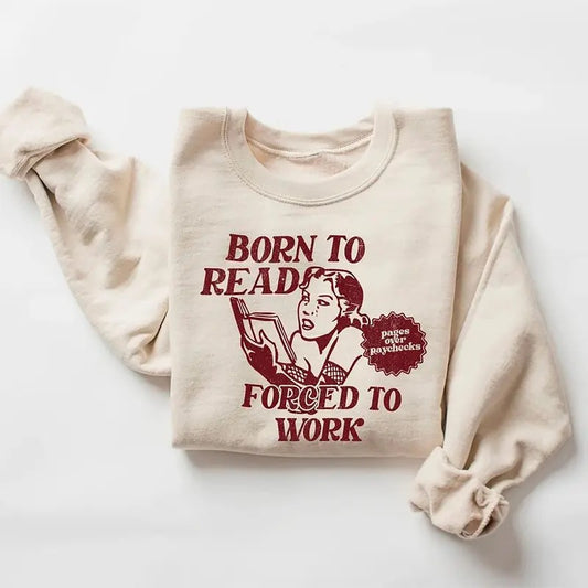 Funny Bookish Shirt, Born to Read Forced to Work Sweater, Meme Bookish T-Shirt and Sweatshirt, Bookworm T-shirt, Romance Reader Tee, Book Lover Tee